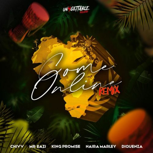 Chivv ft Mr Eazi , Naira Marley , Diquenza & King Promise – Come Online (Remix)