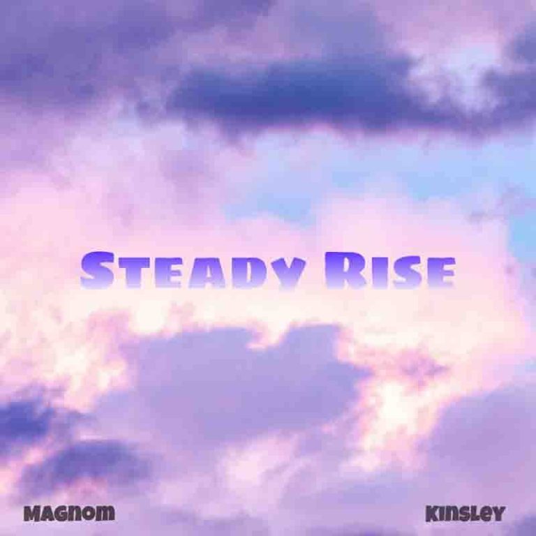 Magnom Ft Kinsley – Steady Rise