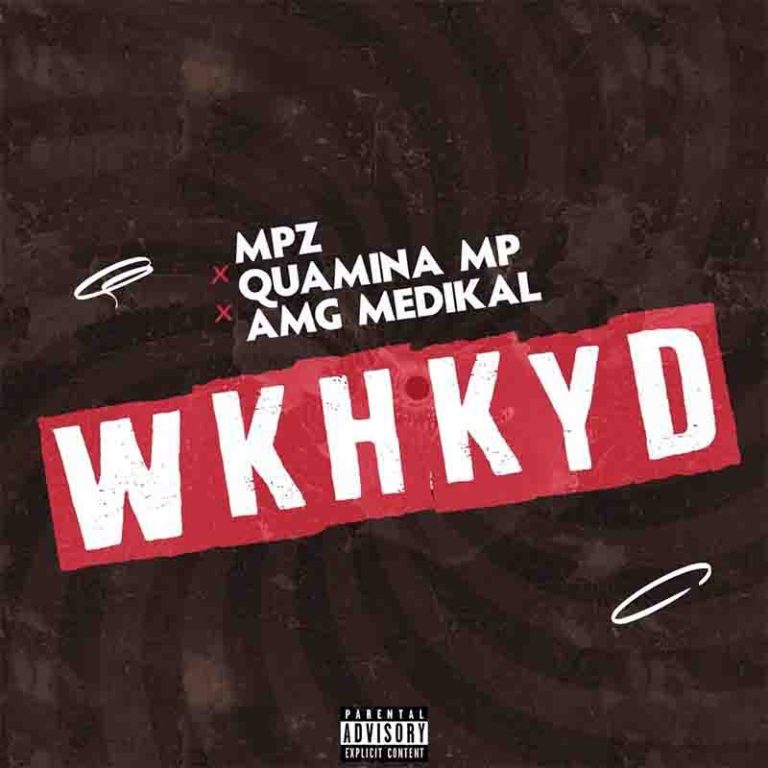 Quamina MP x Medikal – WKHKYD (WBHBYD)